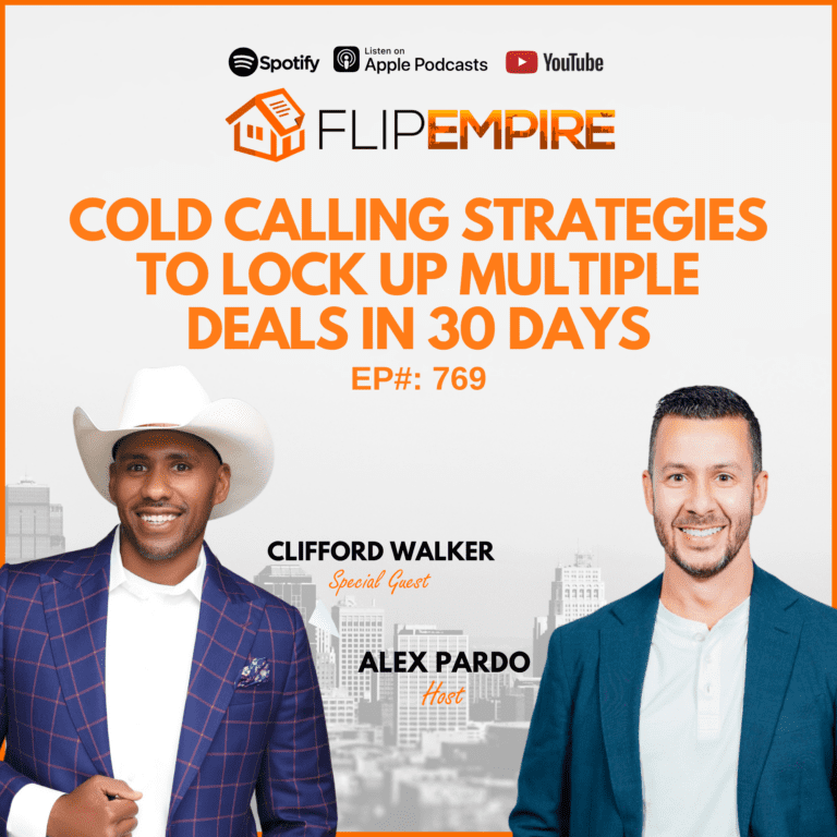 EP769: Cold Calling Strategies to Lock Up Multiple Deals in 30 Days – Clifford Walker