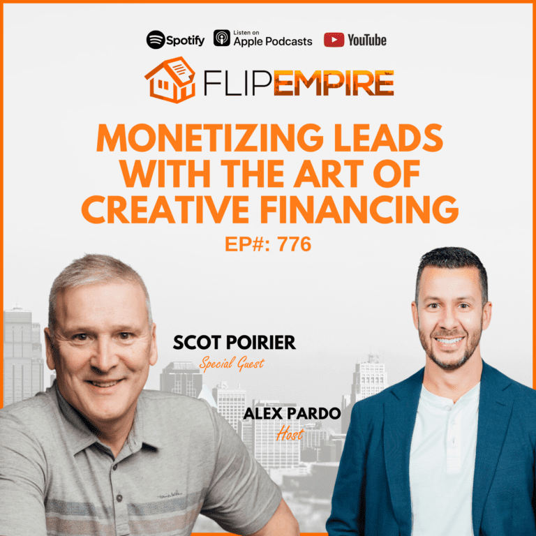 EP776: Monetizing Leads with the Art of Creative Financing – Scot Poirier Part 1