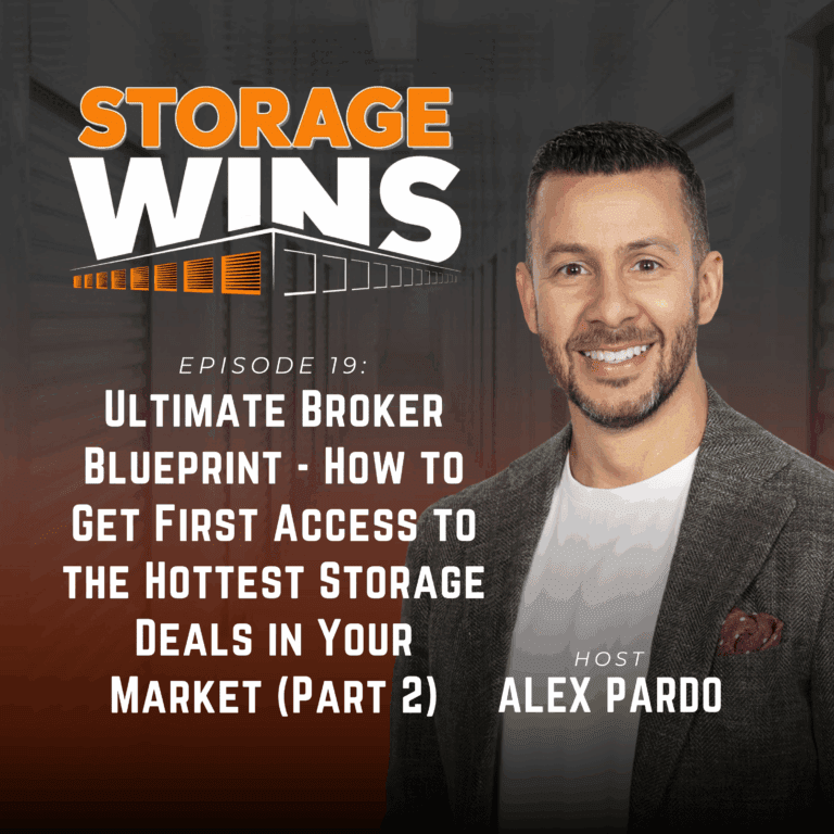 EP19: Ultimate Broker Blueprint – How to Get First Access to the Hottest Storage Deals in Your Market (Part 2)